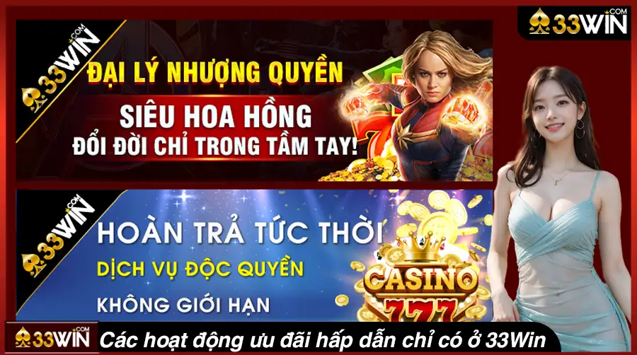 Hoạt động ưu đãi - Các hoạt động ưu đãi hấp dẫn chỉ có ở 33Win